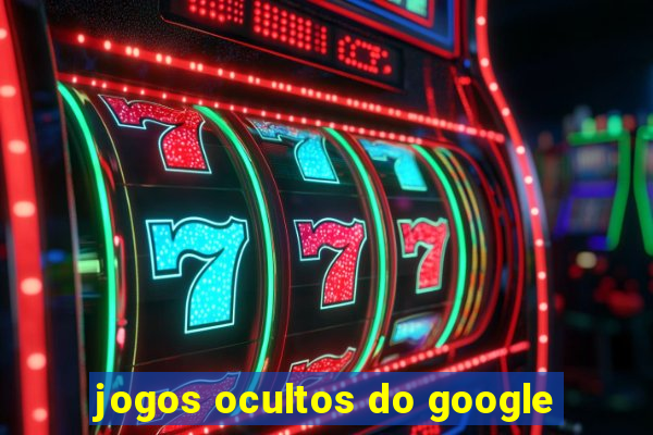 jogos ocultos do google